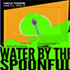 WATER BY THE SPOONFUL