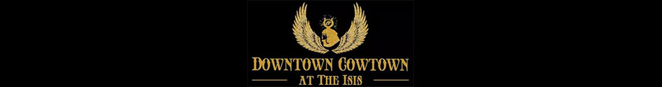 DOWNTOWN COWTOWN AT THE ISIS